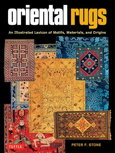 Oriental Rugs: An Illustrated Lexicon of Motifs, Materials and Origins von Tuttle Publishing