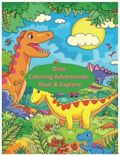 Dino Coloring Adventures: Roar & Explore von Independently published