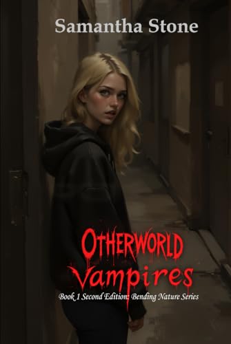 Otherworld Vampires Book 1 Second Edition: Bending Nature Series (Otherworld Vampires: Bending Nature series, Band 1) von Independently published