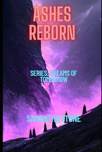 THE ASHES REBORN: SERIES: DREAMS OF TOMORROW: BOOK 5 von Independently published