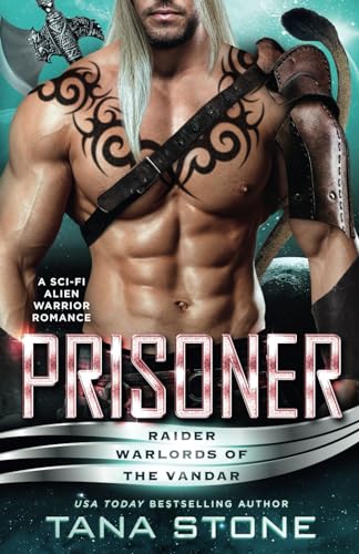 Prisoner: A Sci-Fi Alien Warrior Romance (Raider Warlords of the Vandar, Band 8)