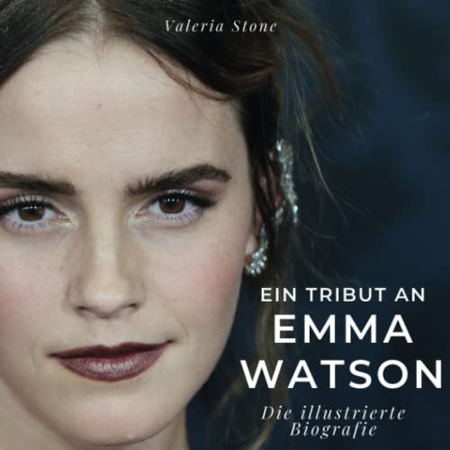 Ein Tribut an Emma Watson: Die illustrierte Biografie