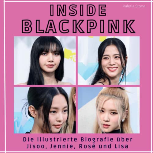 Inside Blackpink: Die illustrierte Biografie über Jisoo, Jennie, Rosé und Lisa von 27 Amigos