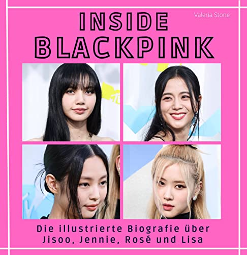 Inside Blackpink: Die illustrierte Biografie über Jisoo, Jennie, Rosé und Lisa von 27 Amigos