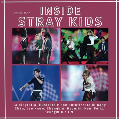 Inside Stray Kids: La biografia illustrata e non autorizzata di Bang Chan, Lee Know, Changbin, Hyunjin, Han, Felix, Seungmin e I.N. von 27 Amigos
