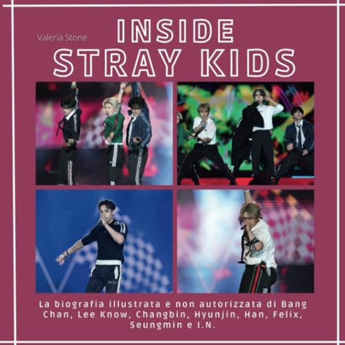 Inside Stray Kids: La biografia illustrata e non autorizzata di Bang Chan, Lee Know, Changbin, Hyunjin, Han, Felix, Seungmin e I.N. Inside Stray Kids: La biografia illustrata e non autorizzata di Bang Chan, Lee Know, Changbin, Hyunjin, Han, Felix, Seungmin e I.N. von 27 Amigos