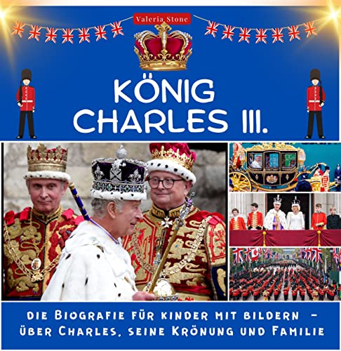 König Charles III.: Die Biografie für Kinder mit Bildern - über Charles, seine Krönung und Familie von 27 Amigos