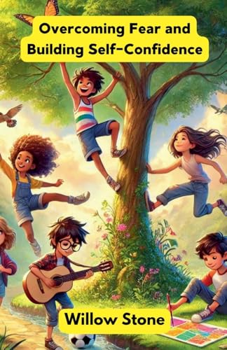 Overcoming Fear and Building Self-Confidence (Community and Society) von The Good Child Bookstore