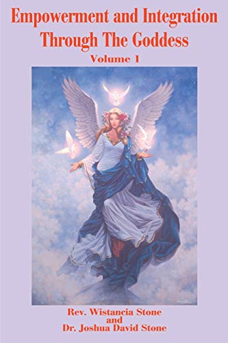Empowerment and Integration Through the Goddess: Volume 1 von Writers Club Press