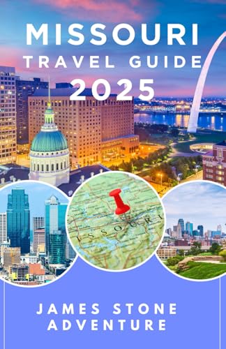 Missouri travel guidebook 2025: Explore Missouri’s Historic Landmarks, Scenic Routes & Hidden Gems Along America’s Mother Road Includes Stunning Insider Tips von Independently published