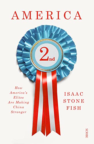 America Second: how America’s elites are making China stronger von Scribe Publications