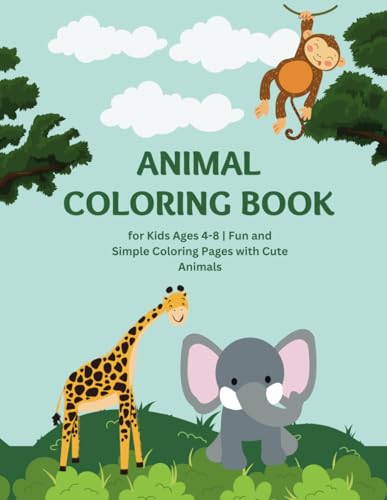 Animal Coloring Book for Kids Ages 4-8 | Fun and Simple Coloring Pages with Cute Animals: Easy & Adorable Animal Coloring Pages | Fun Educational ... & Kindergarten (45 Coloring Pages Included) von Independently published