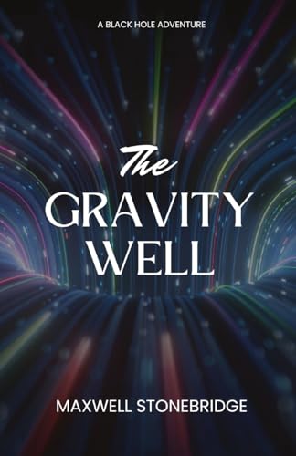 The Gravity Well: A Black Hole Adventure von RWG Publishing
