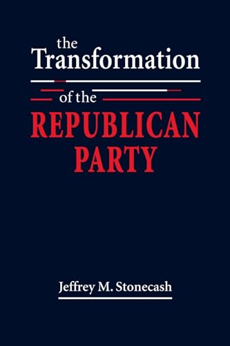 The Transformation of the Republican Party von Lynne Rienner Publishers Inc