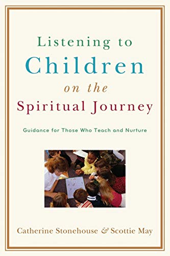 Listening to Children on the Spiritual Journey: Guidance for Those Who Teach and Nurture von Baker Academic