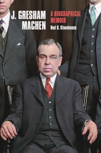 J. Gresham Machen: A Biographical Memoir