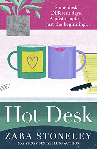 Hot Desk: Escape with the funniest, heartwarming and uplifting new summer book from the bestselling author of The Wedding Date (The Zara Stoneley Romantic Comedy Collection)