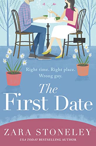 The First Date: A heartwarming and laugh out loud romantic comedy book that will make you feel happy (The Zara Stoneley Romantic Comedy Collection) von One More Chapter