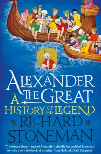 Alexander the Great - A Life in Legend: A History of His Legend