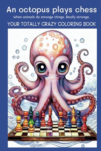 An octopus plays chess: When animals do strange things. Really strange. von Independently published