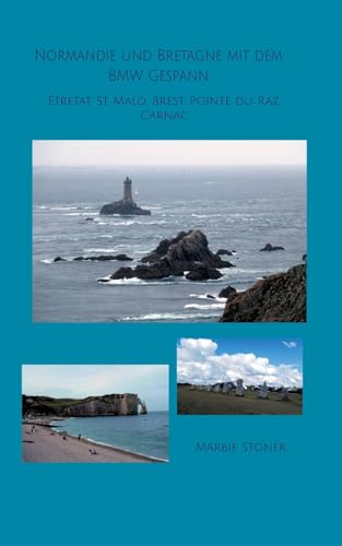 Normandie und Bretagne mit dem BMW Gespann: Étretat, St. Malo, Brest, Pointe du Raz, Carnac (Motorradreisen) von BoD – Books on Demand