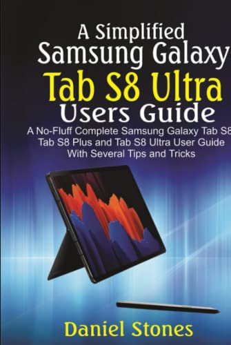 A Simplified Samsung Galaxy Tab S8 Ultra Users Manual: A No-Fluff Complete Samsung Galaxy Tab S8, Tab S8 Plus and Tab S8 Ultra User Guide with Several Tips and Tricks von Independently published
