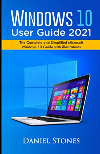 Windows 10 User Guide 2021: The Complete and Simplified Microsoft Windows 10 Guide With Illustrations von Independently Published
