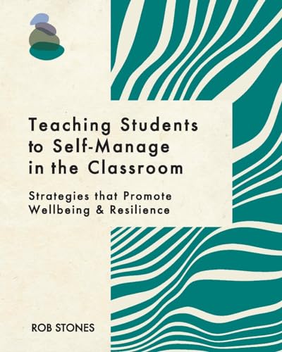 Teaching Students to Self-Manage in the Classroom: Strategies that Promote Wellbeing and Resilience von Tomtom Verlag