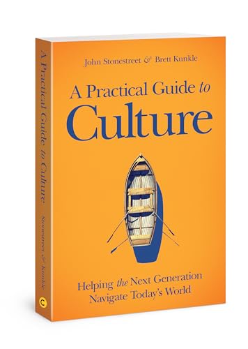 A Practical Guide to Culture: Helping the Next Generation Navigate Today's World von David C Cook