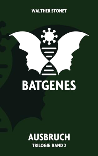 Ausbruch: Batgenes Trilogie - Band 2 (Bücher der Batgenes-Reihe, Band 2)