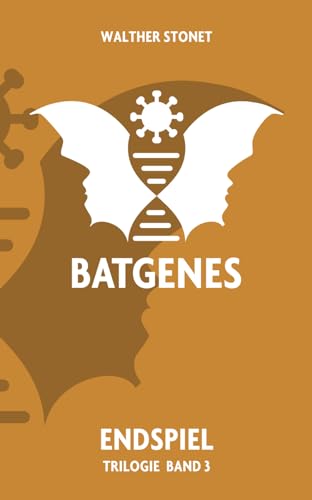 Endspiel: Batgenes Trilogie - Band 3 (Bücher der Batgenes-Reihe, Band 3)