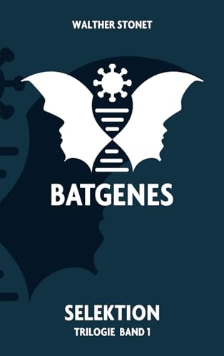 Selektion: Batgenes Trilogie Band 1 (Bücher der Batgenes-Reihe, Band 1)