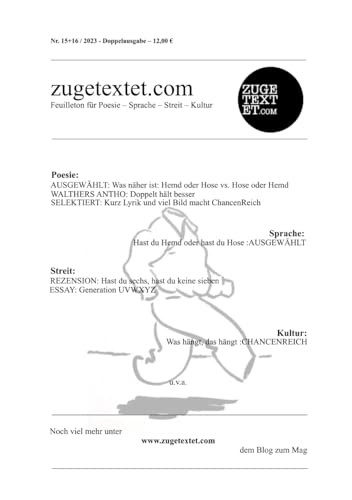 zugetextet.com: Feuilleton für Poesie - Sprache - Streit - Kultur: Doppelausgabe 15+16 / 2023 - für Autoren und Buchhandel