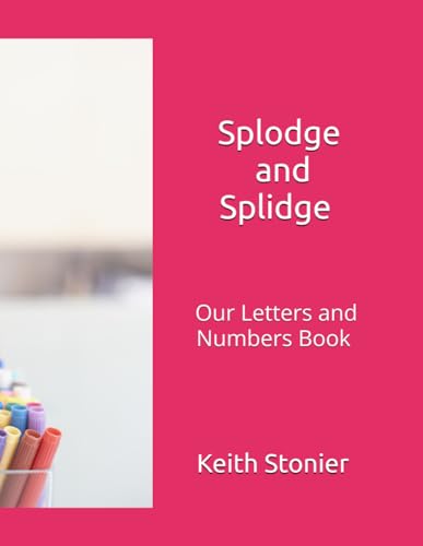 Splodge and Splidge: Our Letters and Numbers Book (for ages 3+) von Independently published