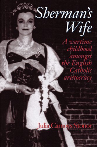 Sherman's Wife: A Wartime Childhood Amongst the English Catholic Aristocracy