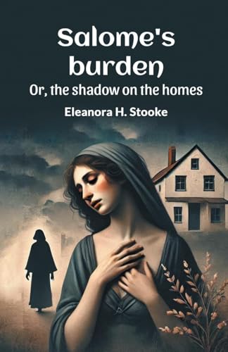 Salome's burden Or, the shadow on the homes von Double 9 Books