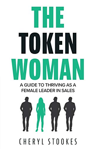 The Token Woman: A Guide to Thriving as a Female Leader in Sales von FriesenPress