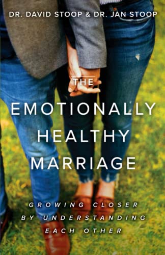 Emotionally Healthy Marriage: Growing Closer by Understanding Each Other