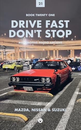 Drive Fast Don't Stop - Book 21: Mazda, Nissan and Suzuki von Blurb