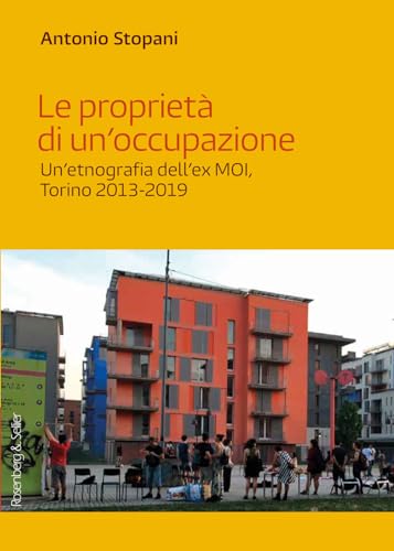 Le proprietà di un'occupazione. Un'etnografia dell'ex MOI, Torino 2013-2019 (Terreni di confronto) von Rosenberg & Sellier