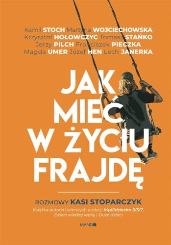 Jak mieć w życiu frajdę: Rozmowy Kasi Stoparczyk