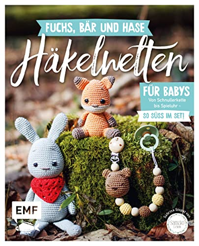 Fuchs, Bär und Hase – süße Häkelwelten für Babys: Über 30 Modelle von Schnullerkette bis Spieluhr häkeln – So süß im Set!