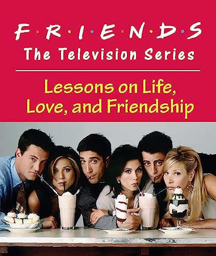 Friends: The Television Series: Lessons on Life, Love, and Friendship (RP Minis) von Running Press Mini Editions