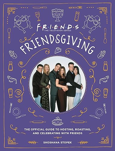 Friendsgiving: The Official Guide to Hosting, Roasting, and Celebrating with Friends von Running Press Adult