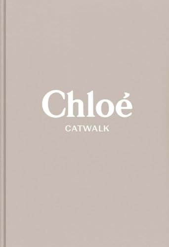 Chloe Catwalk: The Complete Collections