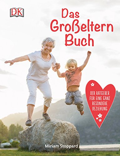 Das Großeltern-Buch: Der Ratgeber für eine ganz besondere Beziehung