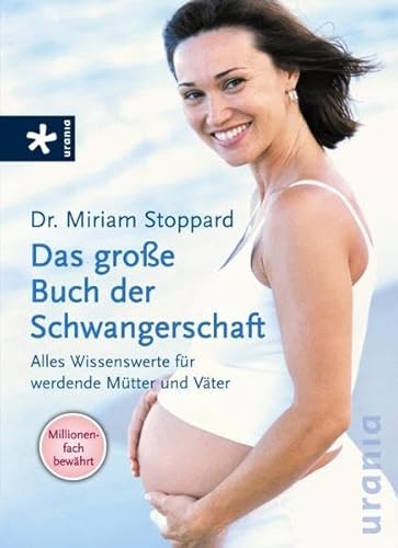 Das grosse Buch der Schwangerschaft: Alles Wissenswerte für werdende Mütter und Väter Das grosse Buch der Schwangerschaft: Alles Wissenswerte für werdende Mütter und Väter