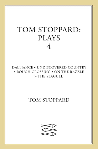 Tom Stoppard Plays 4: Dalliance; Undiscovered Country; Rough Crossing; On the Razzle; The Seagull