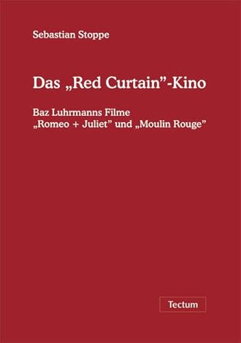 Das "Red Curtain”-Kino. Baz Luhrmanns Filme “Romeo + Juliet” und “Moulin Rouge”