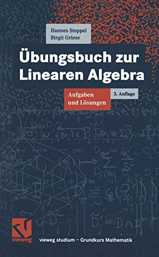 Übungsbuch zur Linearen Algebra. Aufgaben und Lösungen (vieweg studium; Grundkurs Mathematik)